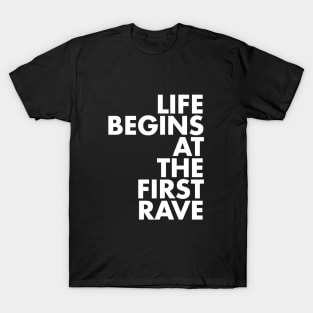 Life Begins At The First Rave T-Shirt